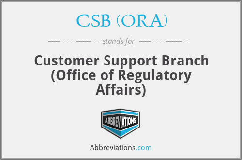 CSB (ORA) - Customer Support Branch (Office of Regulatory Affairs)